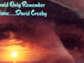 The David Crosby Solo Debut—Well Worth Remembering