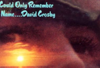 The David Crosby Solo Debut—Well Worth Remembering