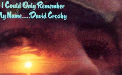 The David Crosby Solo Debut—Well Worth Remembering