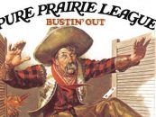 Pure Prairie League: ‘Bustin’ Out’—Persistence Pays Off