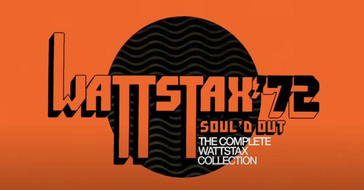 Stax Releases Wattstax '72 “Soul'd Out” Celebration | Best Classic
