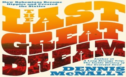How ’60s Hippies Came to Be: Dennis McNally Talks About His New Book